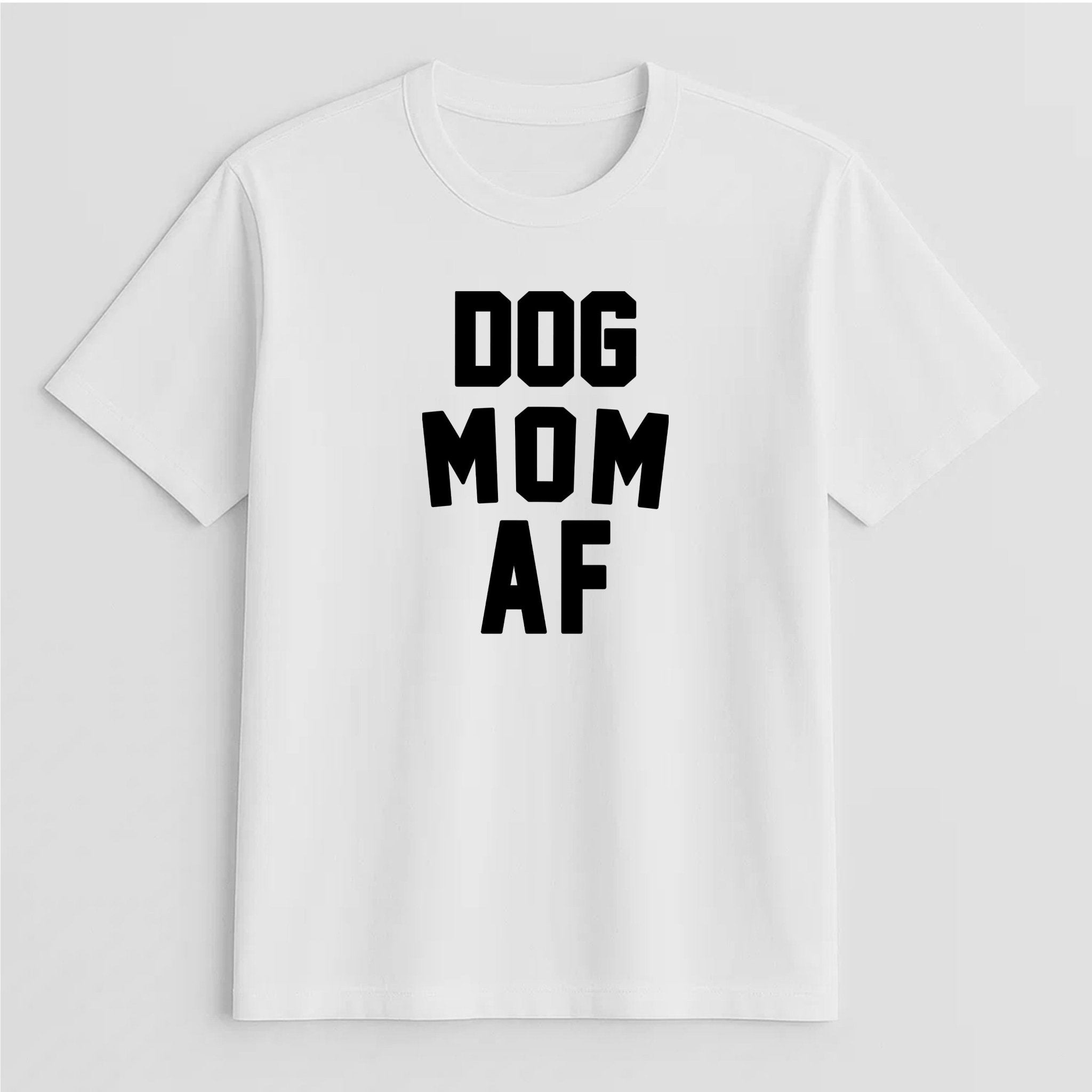Unisex | Dog Mom AF | Tee - Arm The Animals Clothing LLC