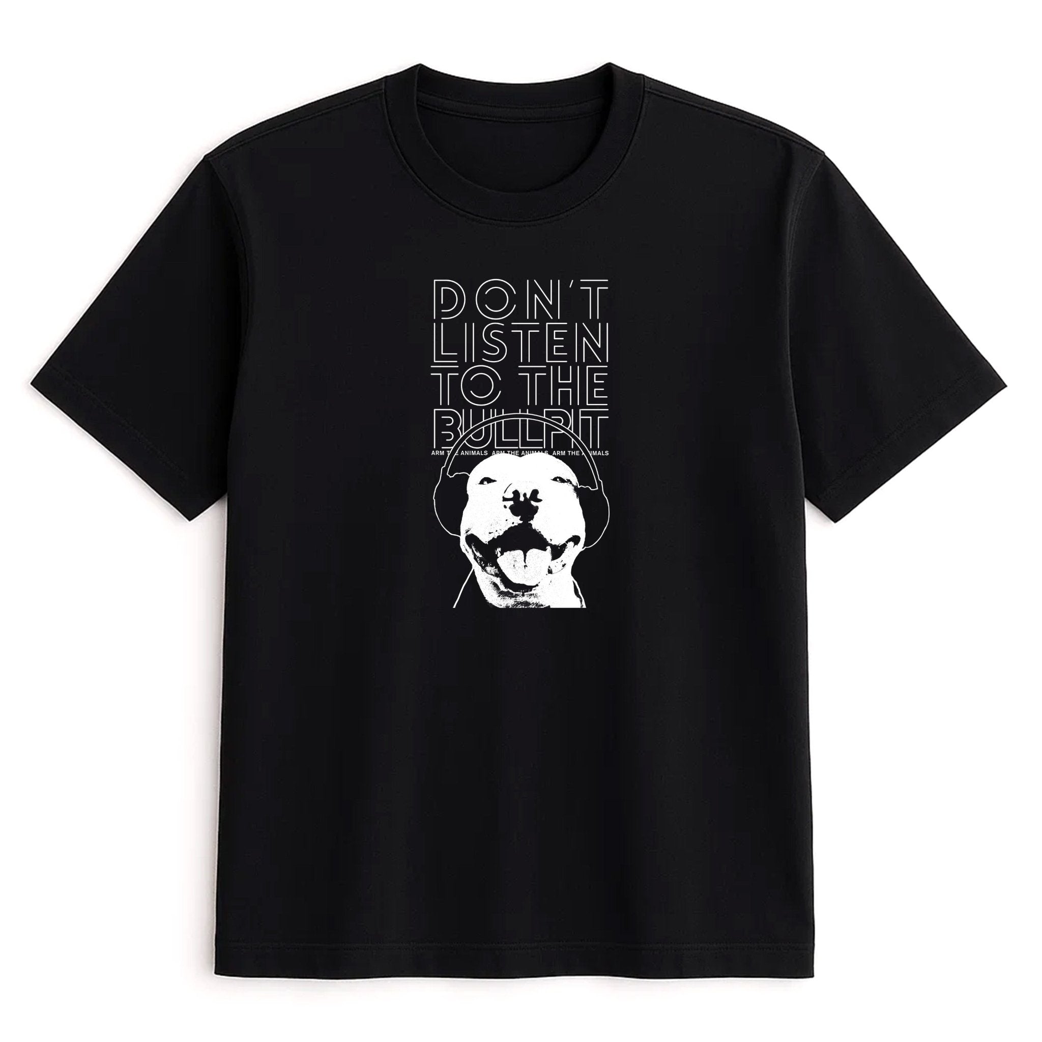 Unisex | Don't Listen To The Bullpit | Tee - Arm The Animals Clothing LLC