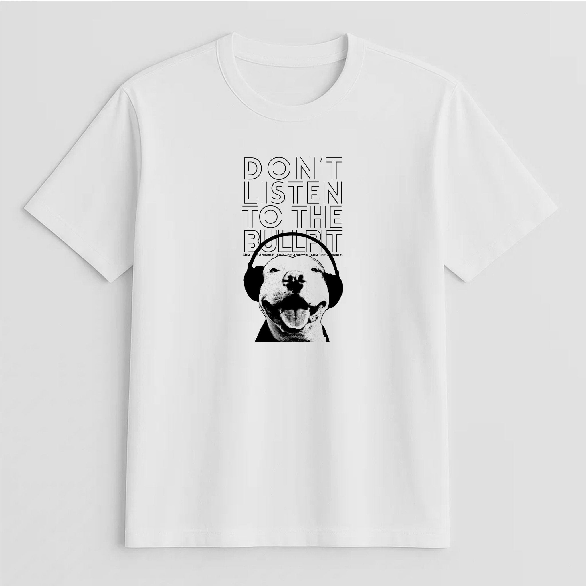 Unisex | Don't Listen To The Bullpit | Tee - Arm The Animals Clothing LLC