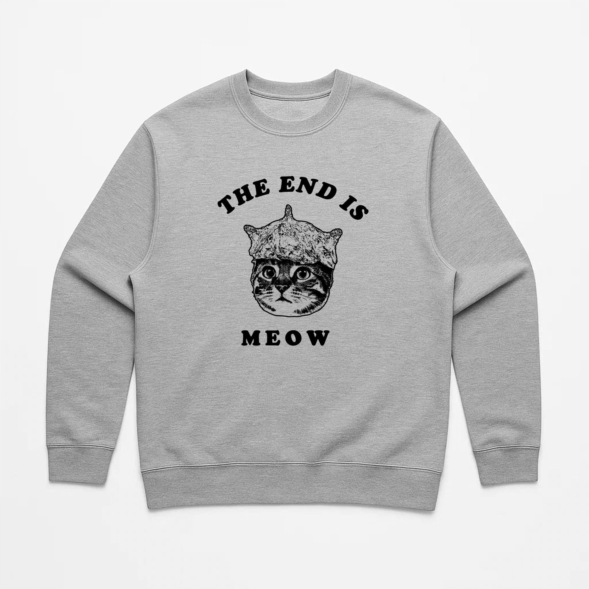 Unisex | The End Is Meow | Crewneck Sweatshirt - Arm The Animals Clothing LLC