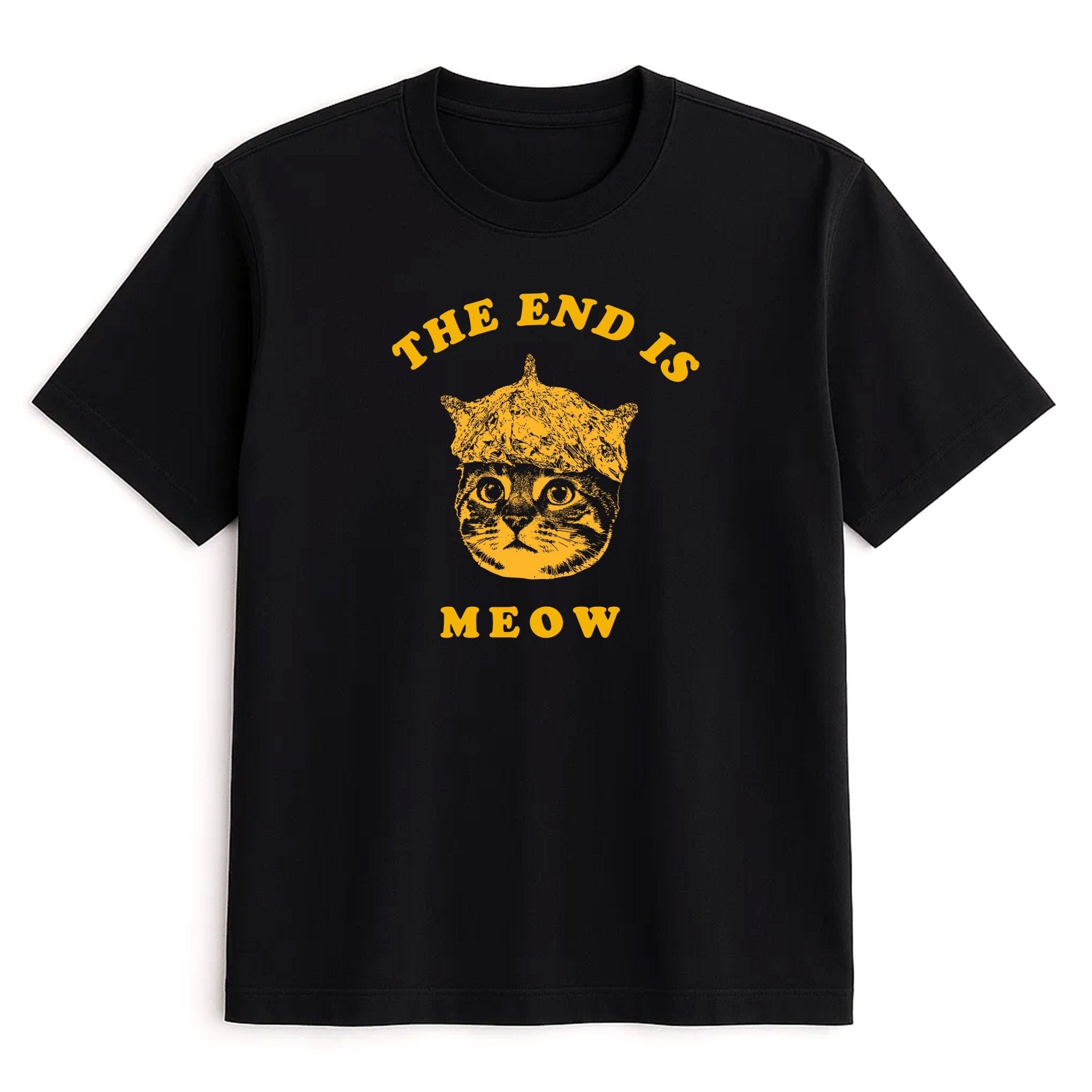 Unisex | The End Is Meow | Tee - Arm The Animals Clothing LLC